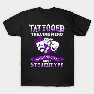 Tattooed Theatre Nerd T-Shirt